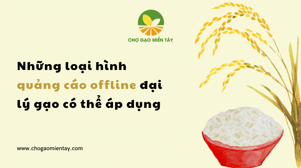 Những loại hình quảng cáo offline đại lý gạo có thể áp dụng