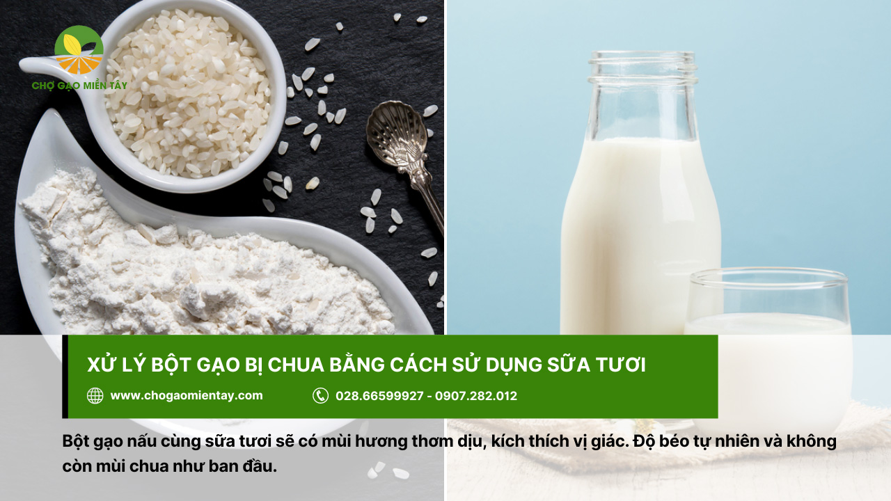 Cách xử lý bột gạo bị chua bằng sữa tươi