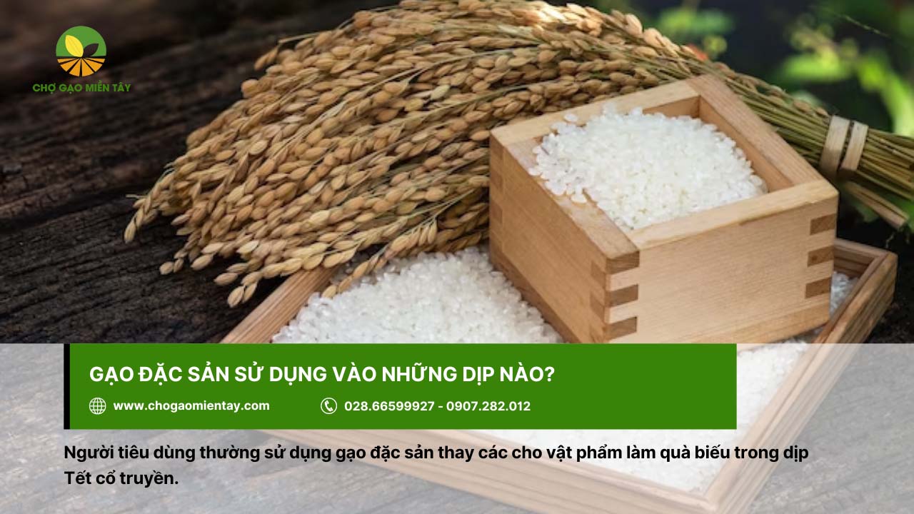 Gạo đặc sản thường dùng làm quà biếu trong dịp Tết cổ truyền