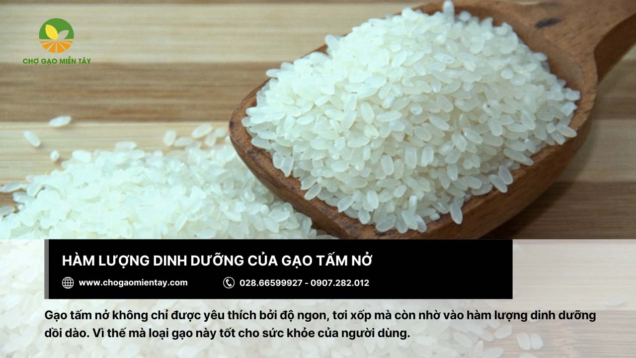 Gạo tấm nở có hàm lượng dinh dưỡng dồi dào