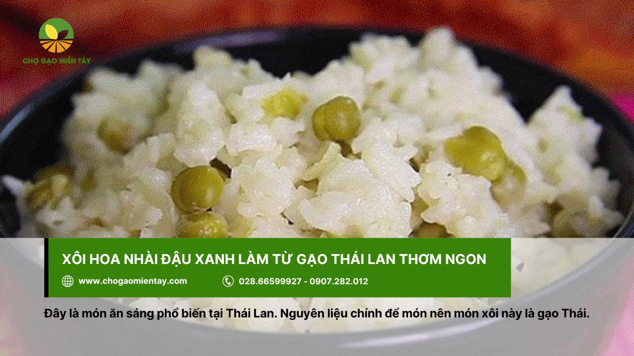 Món ngon xôi hoa nhài đậu xanh được làm từ nguyên liệu chính là gạo Thái Lan