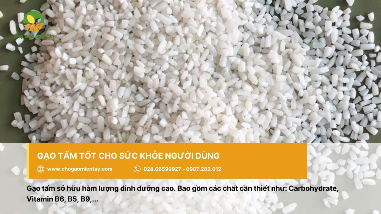 Gạo tấm chứa lượng dinh dưỡng dồi dào