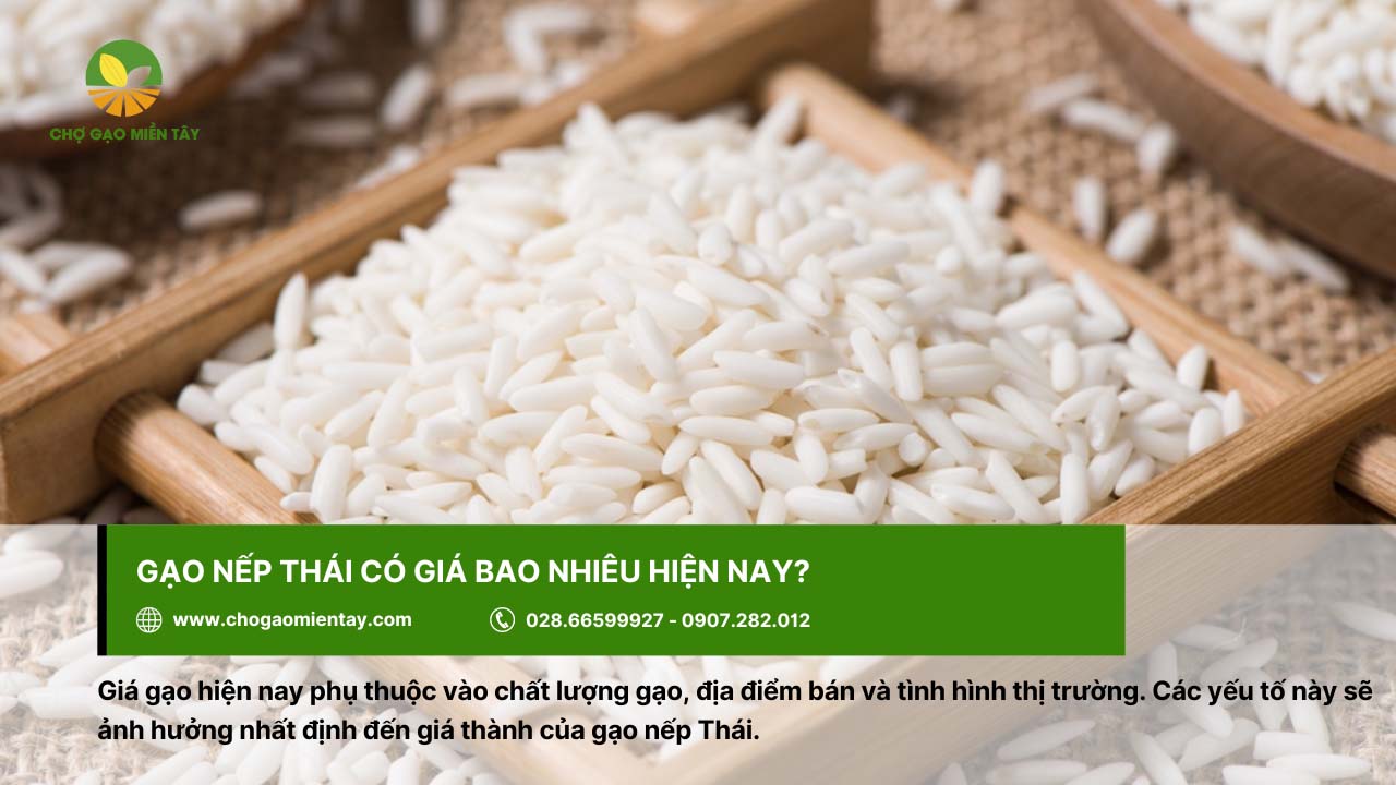 Gạo nếp Thái có giá khoảng 28.000 - 45.000 đồng/kg